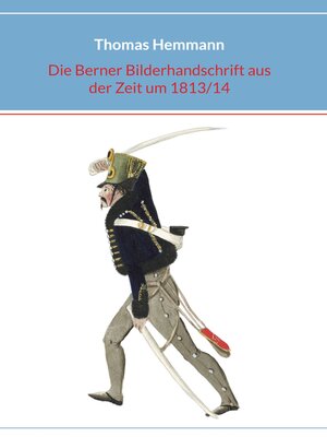 cover image of Die Berner Bilderhandschrift aus der Zeit um 1813/14